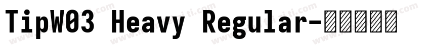 TipW03 Heavy Regular字体转换